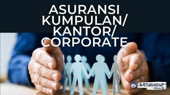Mengenal Program Terbaru Asuransi Kumpulan Dari Allianz